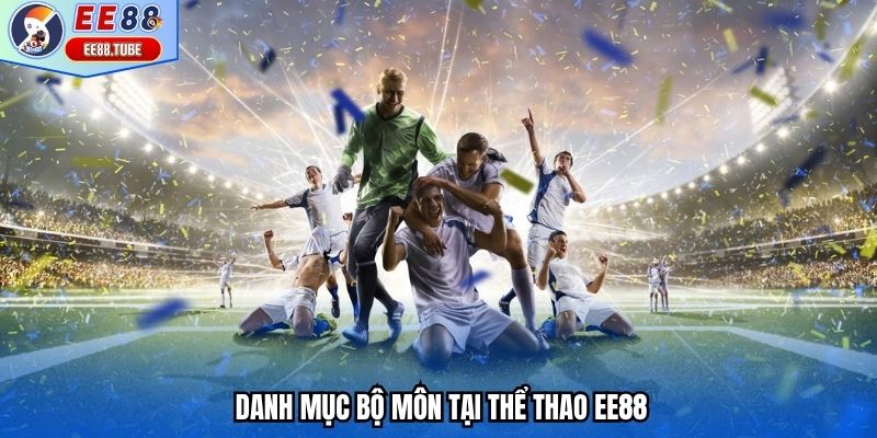 Danh mục bộ môn tại thể thao EE88