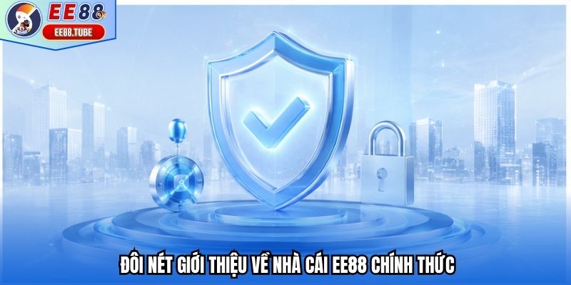 Đôi nét giới thiệu về nhà cái EE88 chính thức