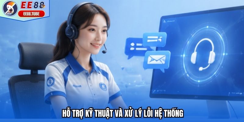 Hỗ trợ kỹ thuật và xử lý lỗi hệ thống